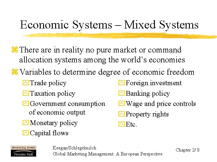 Economic Systems – Mixed Systems z There are in reality no pure market or