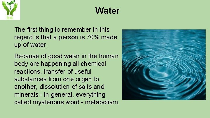 Water The first thing to remember in this regard is that a person is
