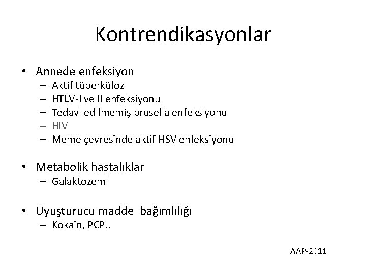 Kontrendikasyonlar • Annede enfeksiyon – – – Aktif tüberküloz HTLV-I ve II enfeksiyonu Tedavi