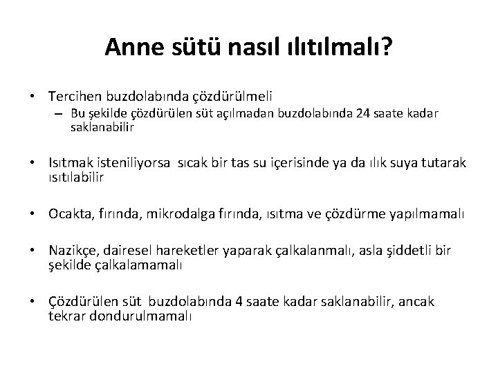 Anne sütü nasıl ılıtılmalı? • Tercihen buzdolabında çözdürülmeli – Bu şekilde çözdürülen süt açılmadan