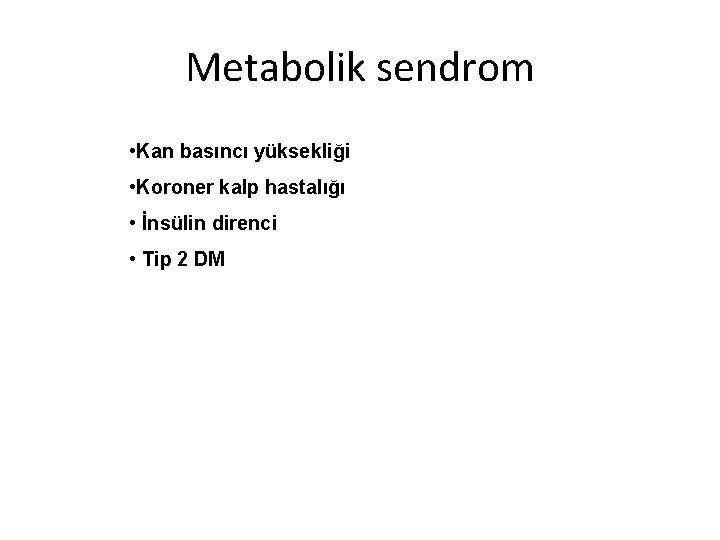 Metabolik sendrom • Kan basıncı yüksekliği • Koroner kalp hastalığı • İnsülin direnci •