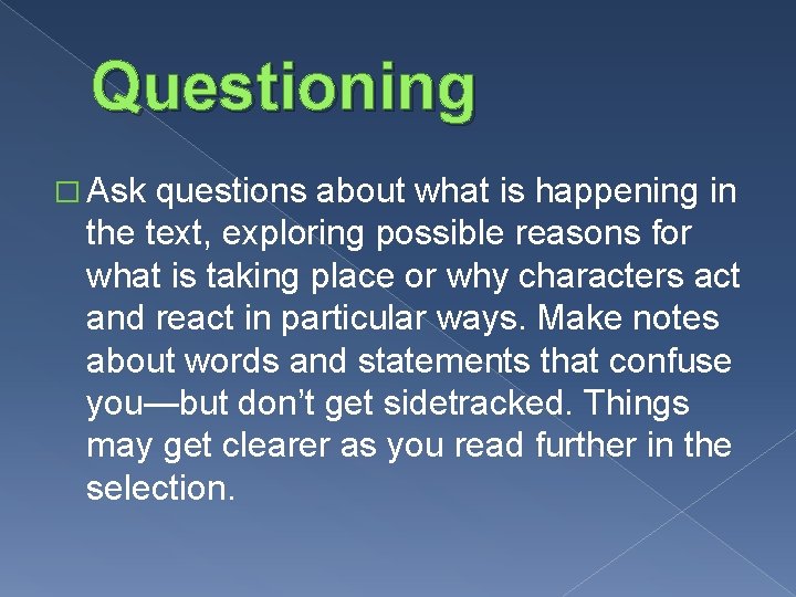 Questioning � Ask questions about what is happening in the text, exploring possible reasons