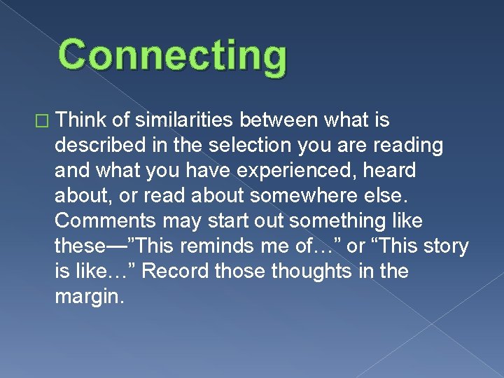 Connecting � Think of similarities between what is described in the selection you are