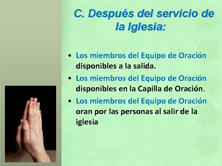 C. Después del servicio de la Iglesia: • Los miembros del Equipo de Oración