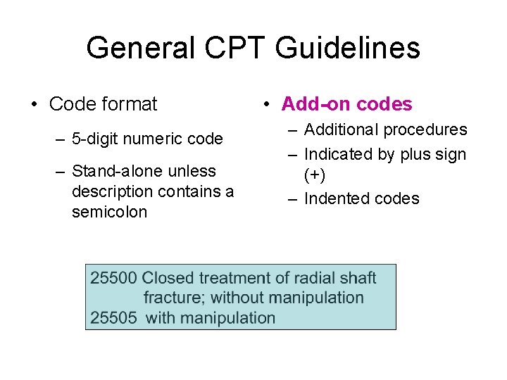 General CPT Guidelines • Code format – 5 -digit numeric code – Stand-alone unless