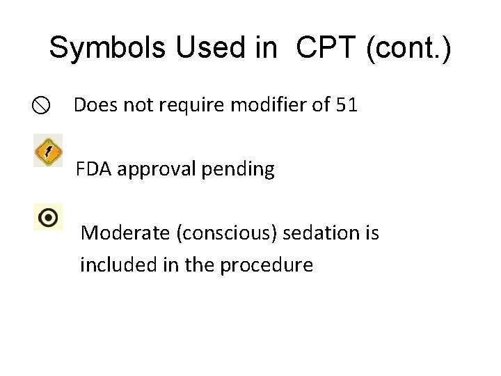 Symbols Used in CPT (cont. ) Does not require modifier of 51 FDA approval