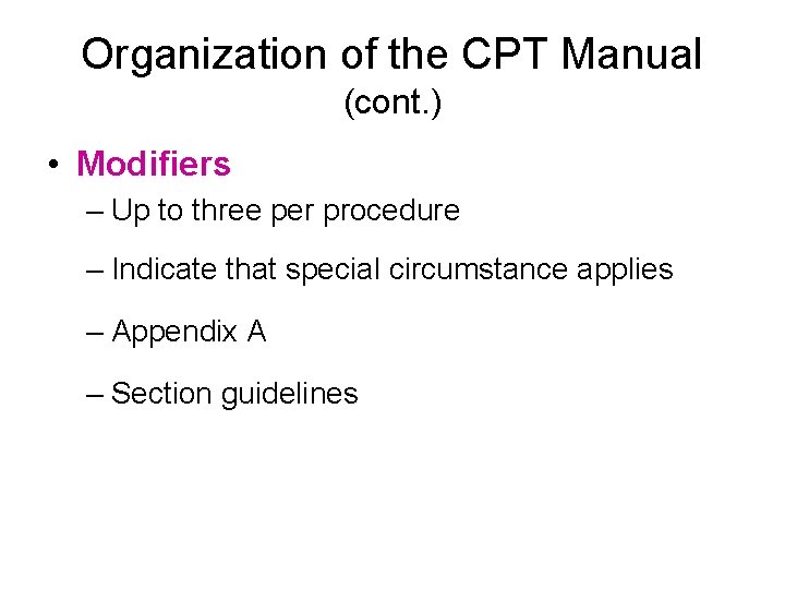 Organization of the CPT Manual (cont. ) • Modifiers – Up to three per