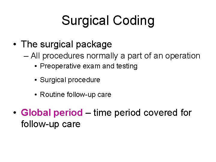 Surgical Coding • The surgical package – All procedures normally a part of an