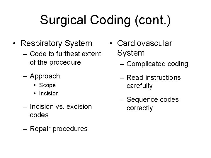 Surgical Coding (cont. ) • Respiratory System – Code to furthest extent of the