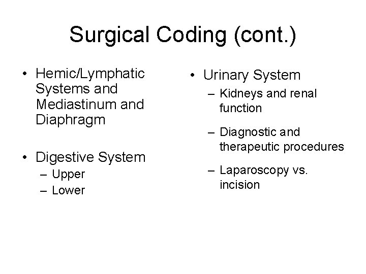 Surgical Coding (cont. ) • Hemic/Lymphatic Systems and Mediastinum and Diaphragm • Digestive System