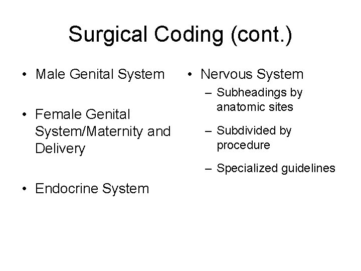 Surgical Coding (cont. ) • Male Genital System • Female Genital System/Maternity and Delivery