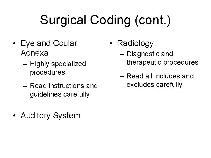 Surgical Coding (cont. ) • Eye and Ocular Adnexa – Highly specialized procedures –