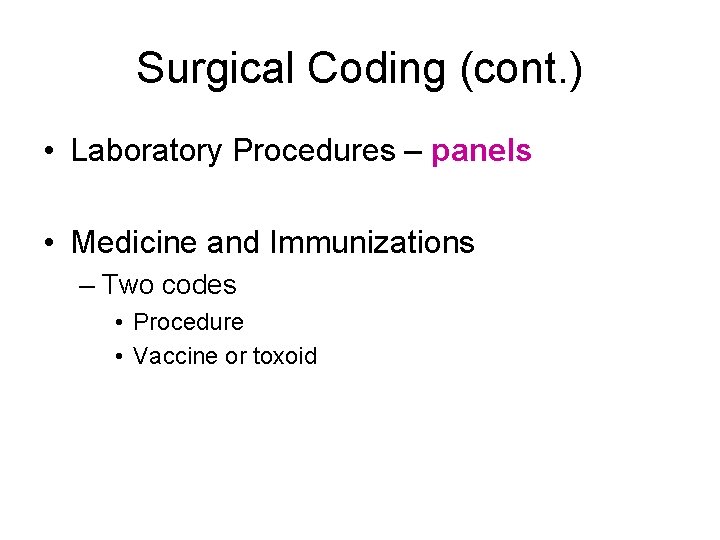 Surgical Coding (cont. ) • Laboratory Procedures – panels • Medicine and Immunizations –
