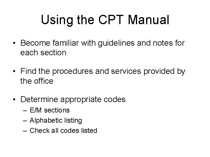 Using the CPT Manual • Become familiar with guidelines and notes for each section