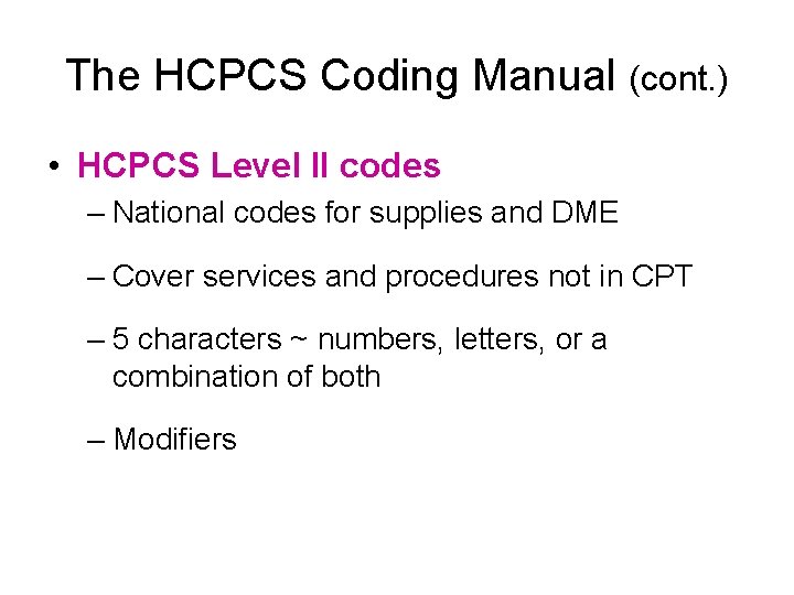 The HCPCS Coding Manual (cont. ) • HCPCS Level II codes – National codes