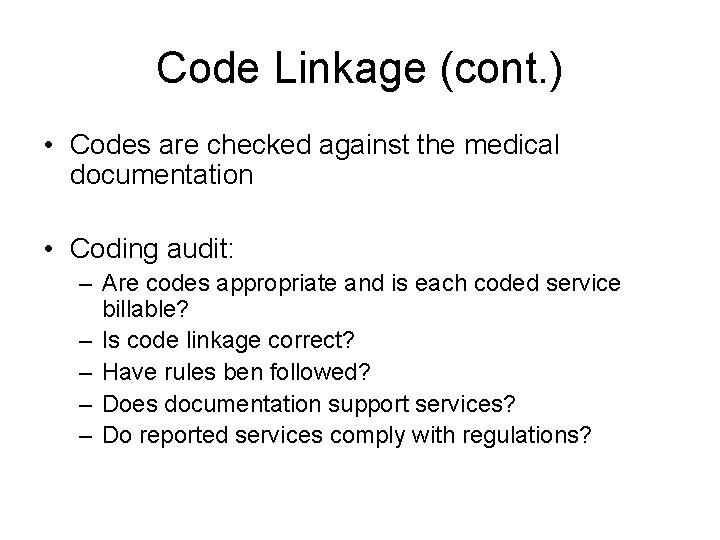 Code Linkage (cont. ) • Codes are checked against the medical documentation • Coding