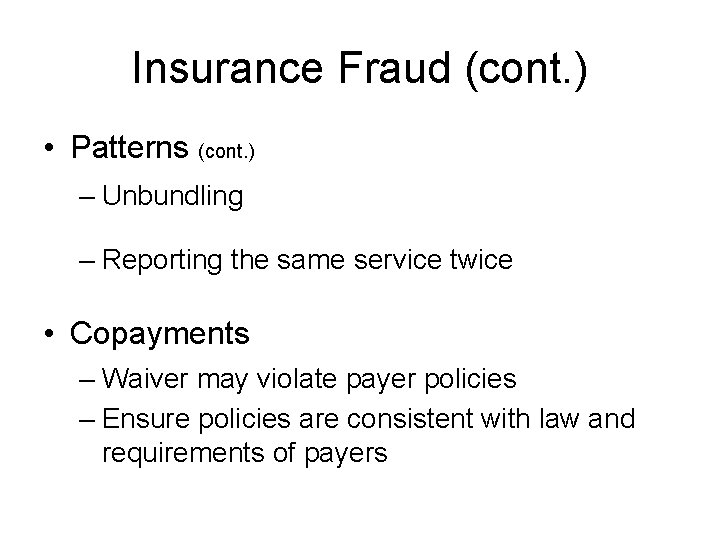 Insurance Fraud (cont. ) • Patterns (cont. ) – Unbundling – Reporting the same