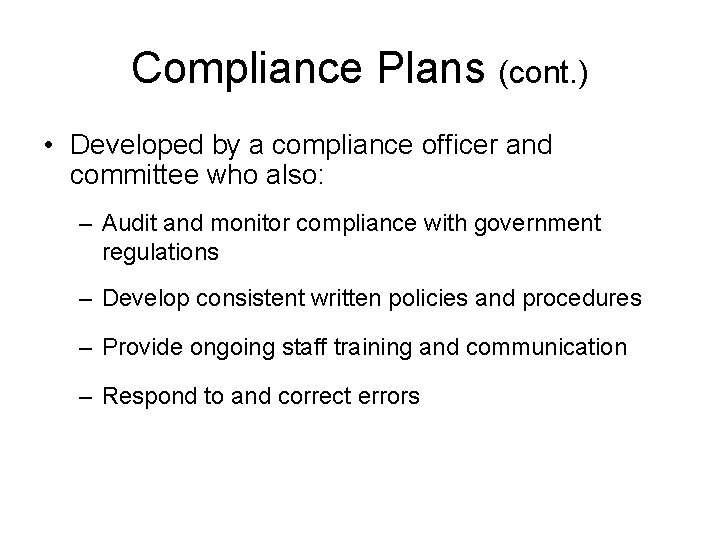 Compliance Plans (cont. ) • Developed by a compliance officer and committee who also:
