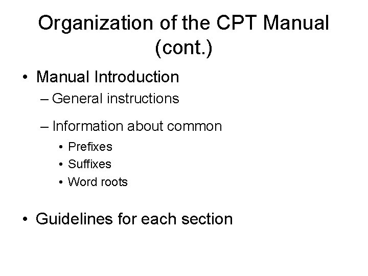 Organization of the CPT Manual (cont. ) • Manual Introduction – General instructions –