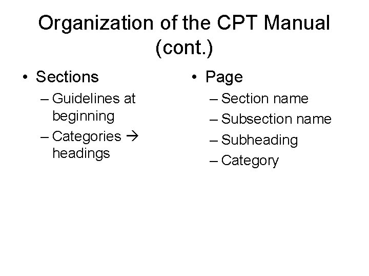 Organization of the CPT Manual (cont. ) • Sections – Guidelines at beginning –