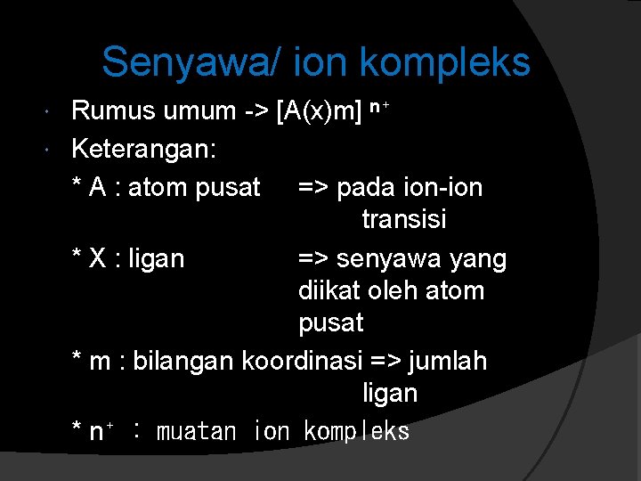 Senyawa/ ion kompleks Rumus umum -> [A(x)m] ⁿ⁺ Keterangan: * A : atom pusat