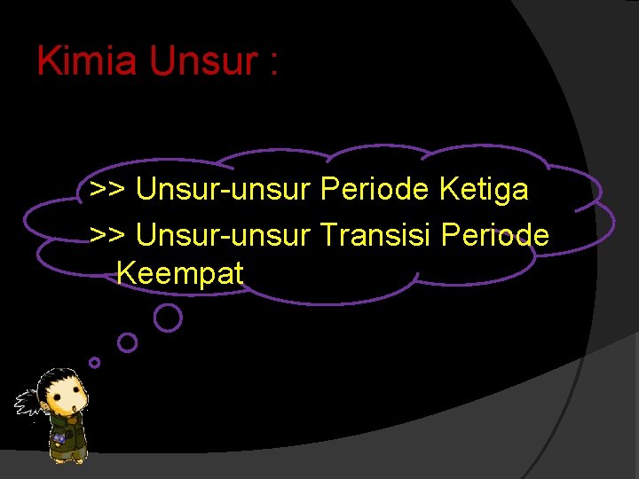 Kimia Unsur : >> Unsur-unsur Periode Ketiga >> Unsur-unsur Transisi Periode Keempat 