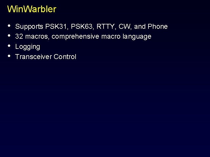 Win. Warbler • • Supports PSK 31, PSK 63, RTTY, CW, and Phone 32