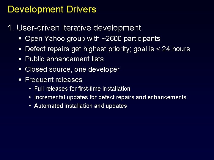 Development Drivers 1. User-driven iterative development § § § Open Yahoo group with ~2600
