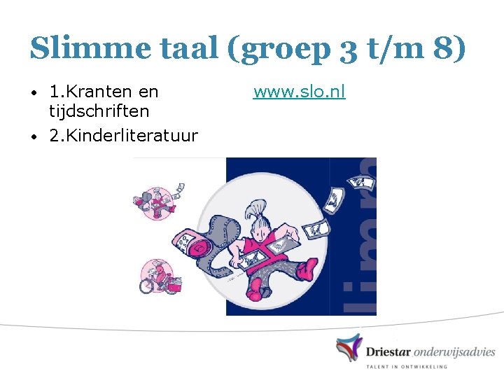 Slimme taal (groep 3 t/m 8) 1. Kranten en tijdschriften • 2. Kinderliteratuur •