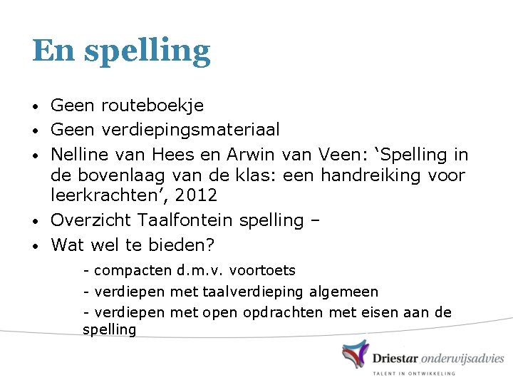 En spelling • • • Geen routeboekje Geen verdiepingsmateriaal Nelline van Hees en Arwin