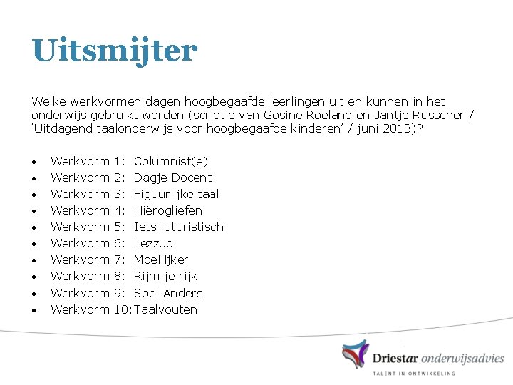 Uitsmijter Welke werkvormen dagen hoogbegaafde leerlingen uit en kunnen in het onderwijs gebruikt worden