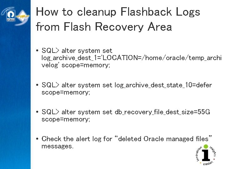 How to cleanup Flashback Logs from Flash Recovery Area • SQL> alter system set