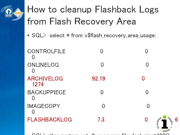 How to cleanup Flashback Logs from Flash Recovery Area • SQL> select * from