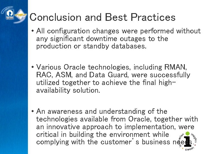 Conclusion and Best Practices • All configuration changes were performed without any significant downtime