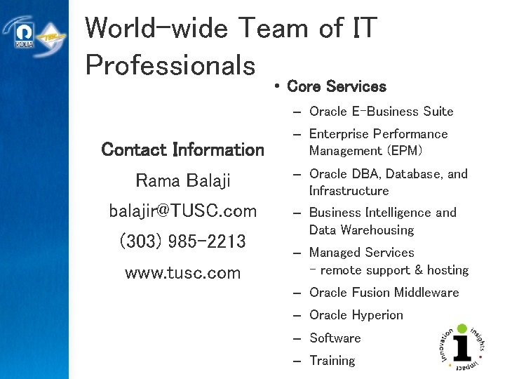 World-wide Team of IT Professionals • Core Services – Oracle E-Business Suite Contact Information