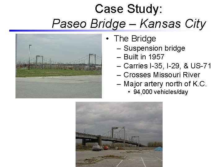 Case Study: Paseo Bridge – Kansas City • The Bridge – – – Suspension