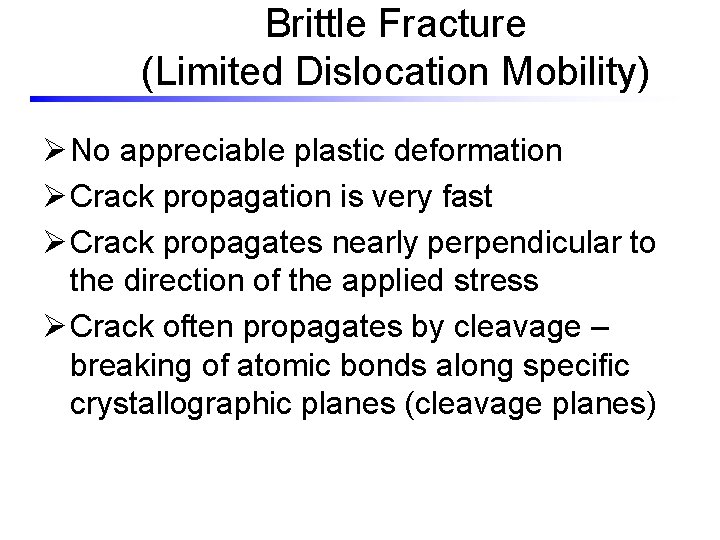 Brittle Fracture (Limited Dislocation Mobility) Ø No appreciable plastic deformation Ø Crack propagation is