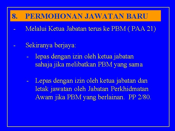 8. PERMOHONAN JAWATAN BARU - Melalui Ketua Jabatan terus ke PBM ( PAA 21)