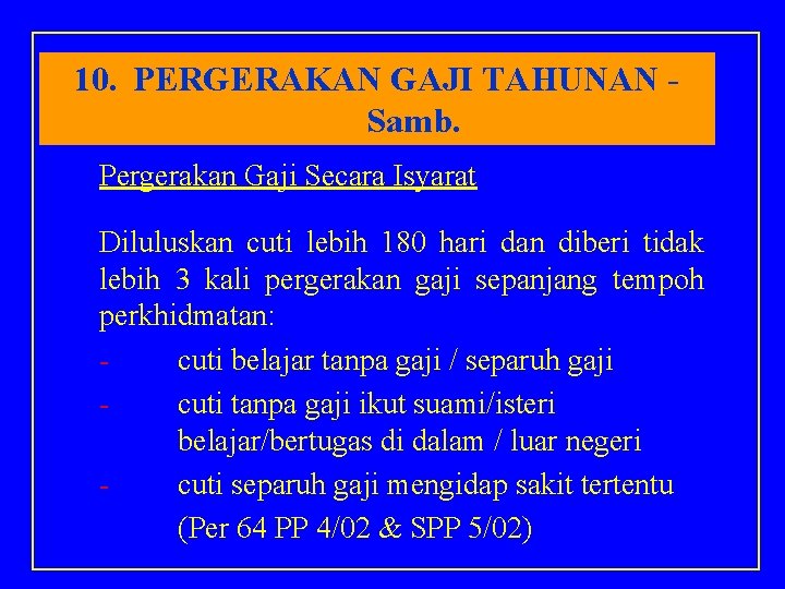 10. PERGERAKAN GAJI TAHUNAN Samb. Pergerakan Gaji Secara Isyarat Diluluskan cuti lebih 180 hari