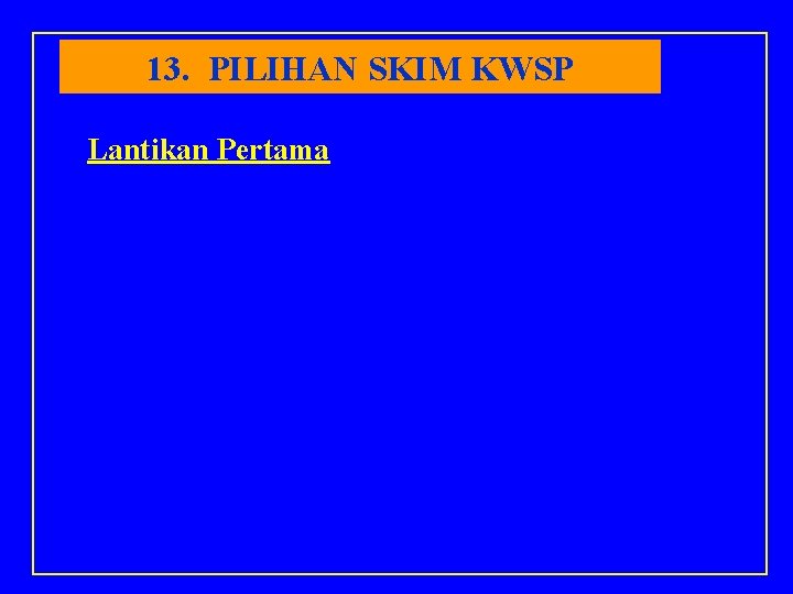 13. PILIHAN SKIM KWSP Lantikan Pertama 