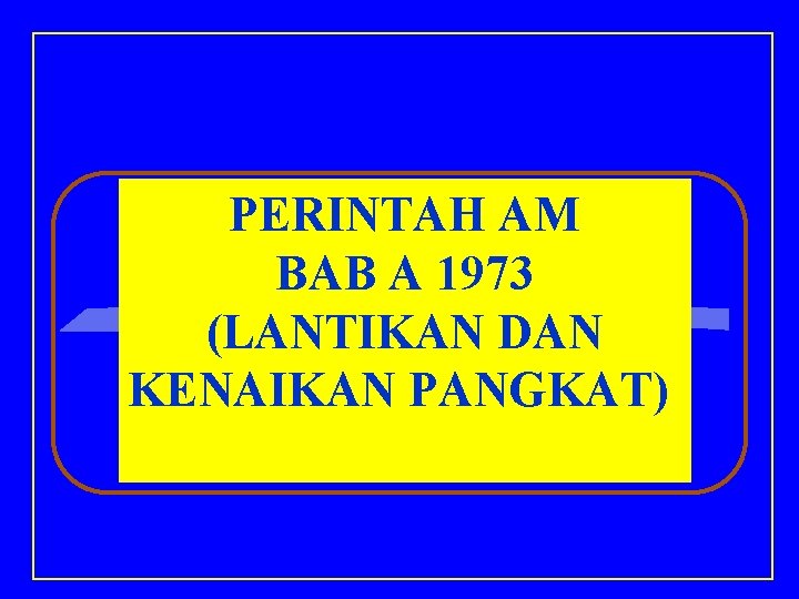 PERINTAH AM BAB A 1973 (LANTIKAN DAN KENAIKAN PANGKAT) 