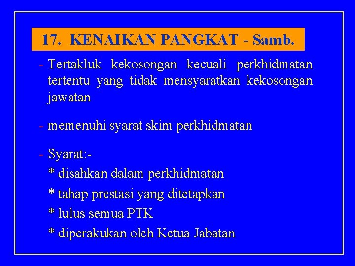 17. KENAIKAN PANGKAT - Samb. - Tertakluk kekosongan kecuali perkhidmatan tertentu yang tidak mensyaratkan