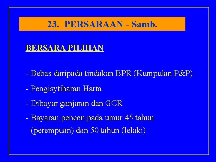 23. PERSARAAN - Samb. BERSARA PILIHAN - Bebas daripada tindakan BPR (Kumpulan P&P) -
