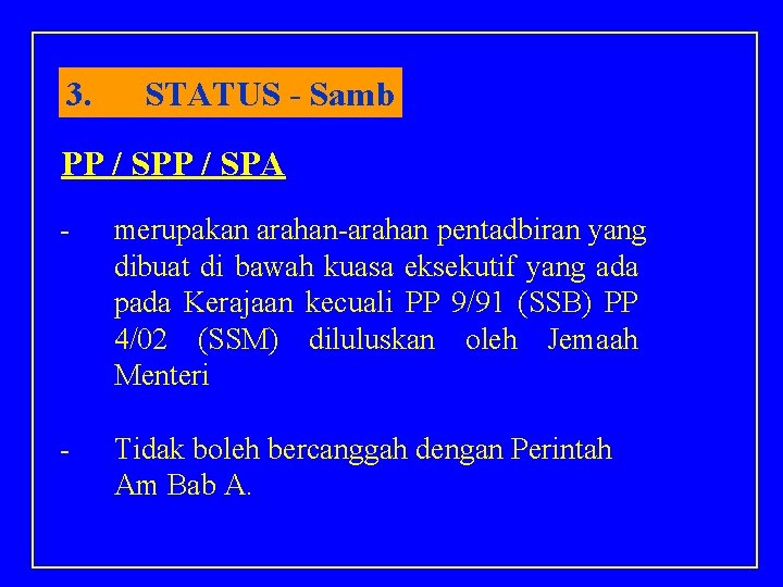 3. STATUS - Samb PP / SPA - merupakan arahan-arahan pentadbiran yang dibuat di