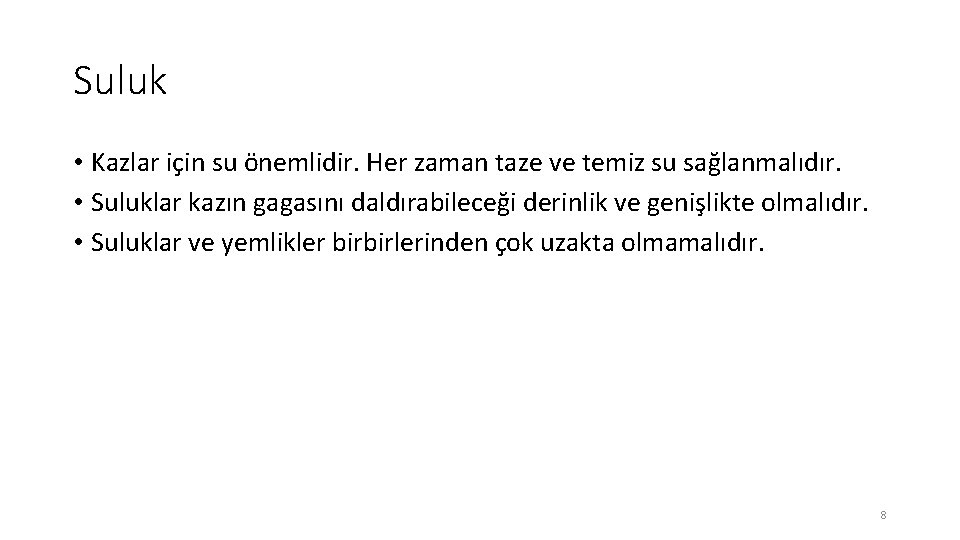 Suluk • Kazlar için su önemlidir. Her zaman taze ve temiz su sağlanmalıdır. •