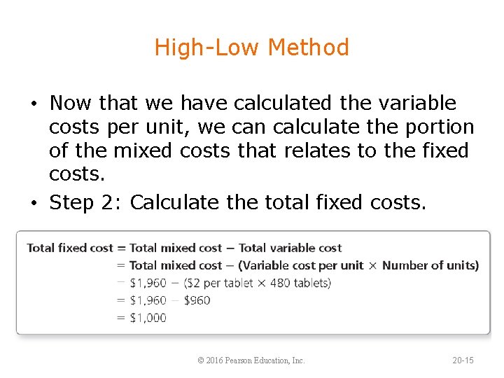 High-Low Method • Now that we have calculated the variable costs per unit, we