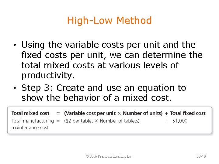 High-Low Method • Using the variable costs per unit and the fixed costs per