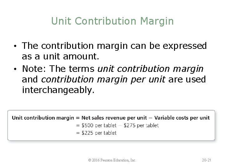 Unit Contribution Margin • The contribution margin can be expressed as a unit amount.