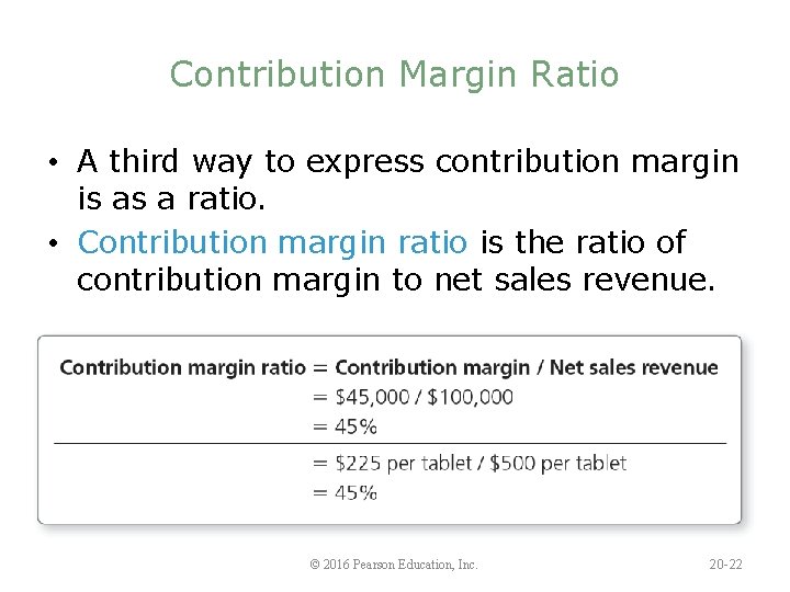 Contribution Margin Ratio • A third way to express contribution margin is as a