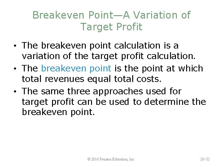 Breakeven Point—A Variation of Target Profit • The breakeven point calculation is a variation